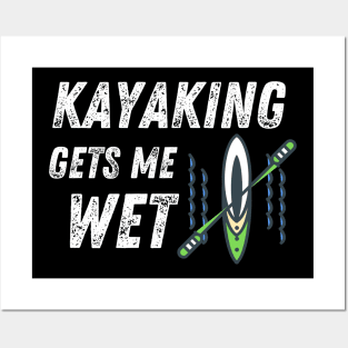 Kayaking Gets Me Wet Water Sports Funny Posters and Art